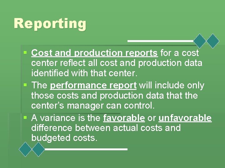 Reporting § Cost and production reports for a cost center reflect all cost and