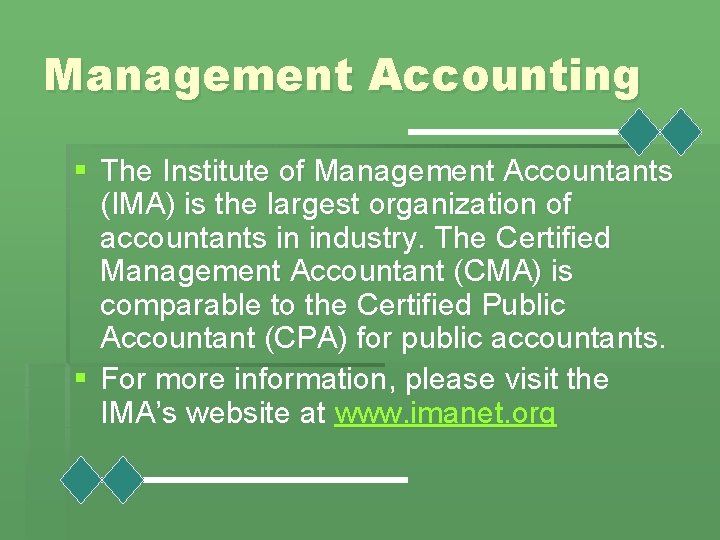 Management Accounting § The Institute of Management Accountants (IMA) is the largest organization of