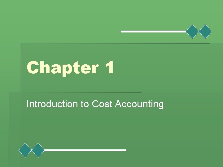 Chapter 1 Introduction to Cost Accounting 