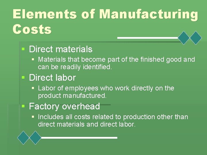 Elements of Manufacturing Costs § Direct materials § Materials that become part of the