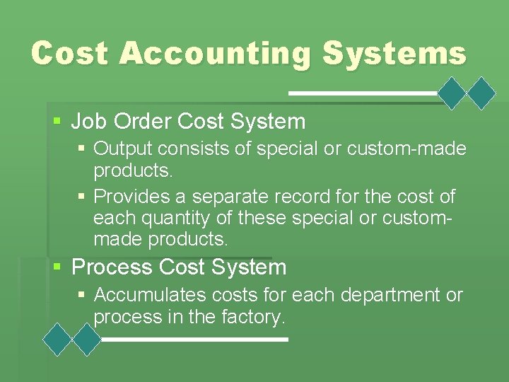 Cost Accounting Systems § Job Order Cost System § Output consists of special or