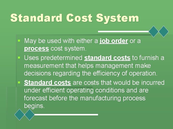 Standard Cost System § May be used with either a job order or a