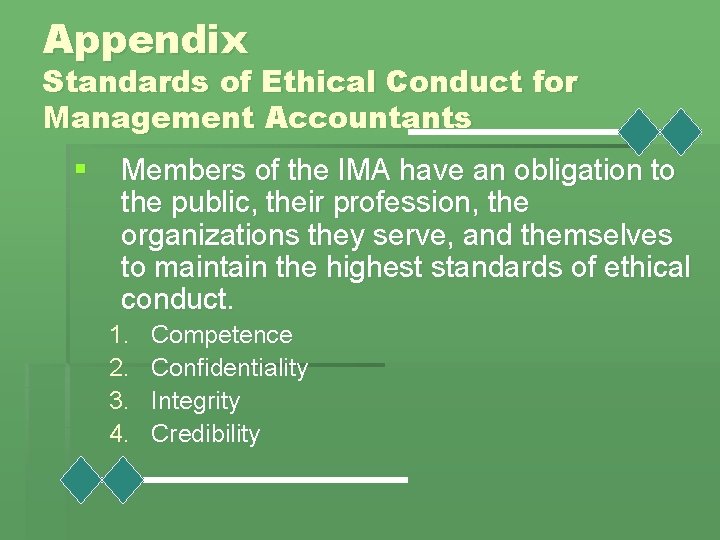 Appendix Standards of Ethical Conduct for Management Accountants § Members of the IMA have