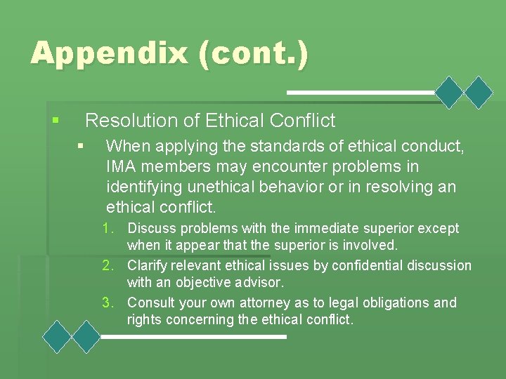 Appendix (cont. ) § Resolution of Ethical Conflict § When applying the standards of