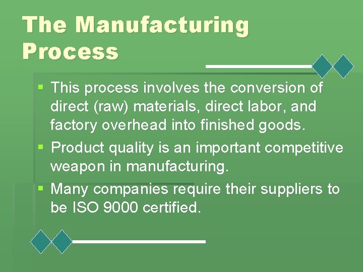 The Manufacturing Process § This process involves the conversion of direct (raw) materials, direct