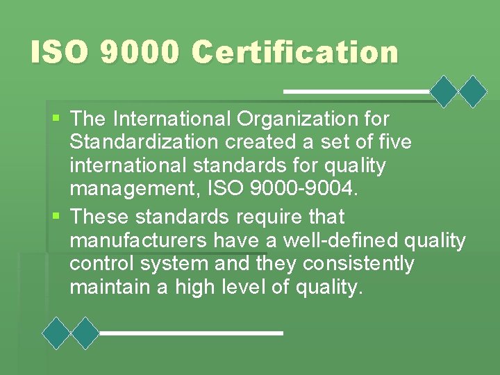 ISO 9000 Certification § The International Organization for Standardization created a set of five
