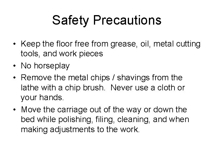 Safety Precautions • Keep the floor free from grease, oil, metal cutting tools, and Safety Precautions • Keep the floor free from grease, oil, metal cutting tools, and