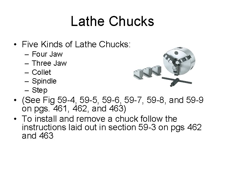Lathe Chucks • Five Kinds of Lathe Chucks: – – – Four Jaw Three Lathe Chucks • Five Kinds of Lathe Chucks: – – – Four Jaw Three