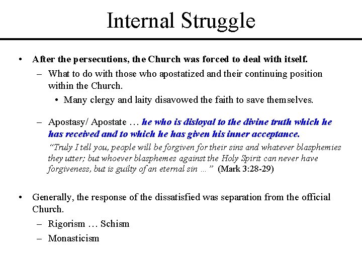 Internal Struggle • After the persecutions, the Church was forced to deal with itself. Internal Struggle • After the persecutions, the Church was forced to deal with itself.