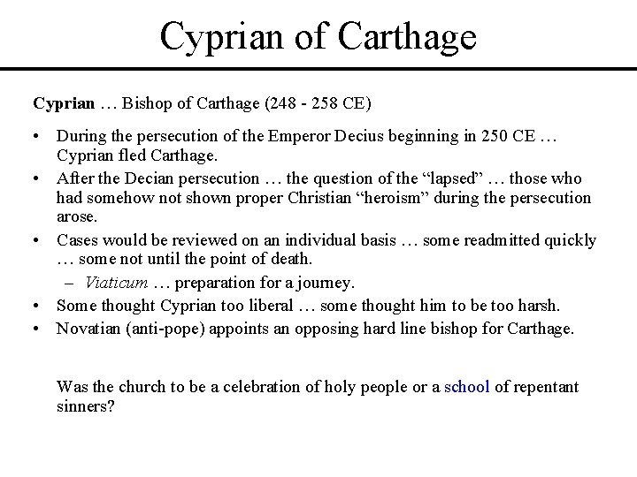 Cyprian of Carthage Cyprian … Bishop of Carthage (248 - 258 CE) • During Cyprian of Carthage Cyprian … Bishop of Carthage (248 - 258 CE) • During