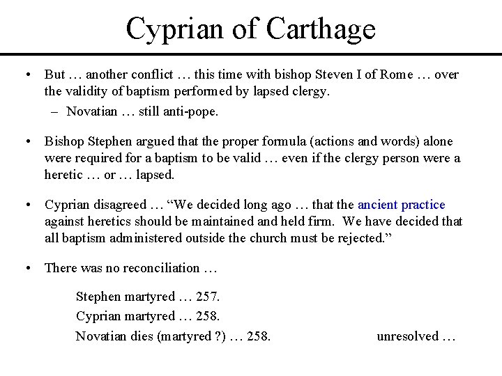 Cyprian of Carthage • But … another conflict … this time with bishop Steven Cyprian of Carthage • But … another conflict … this time with bishop Steven