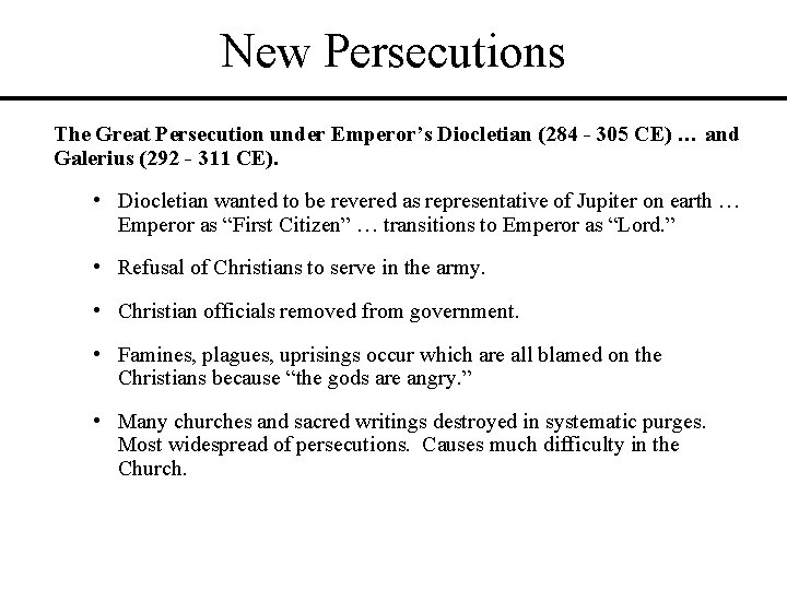 New Persecutions The Great Persecution under Emperor’s Diocletian (284 - 305 CE) … and New Persecutions The Great Persecution under Emperor’s Diocletian (284 - 305 CE) … and