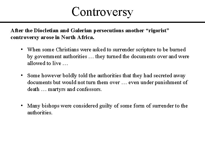 Controversy After the Diocletian and Galerian persecutions another “rigorist” controversy arose in North Africa. Controversy After the Diocletian and Galerian persecutions another “rigorist” controversy arose in North Africa.