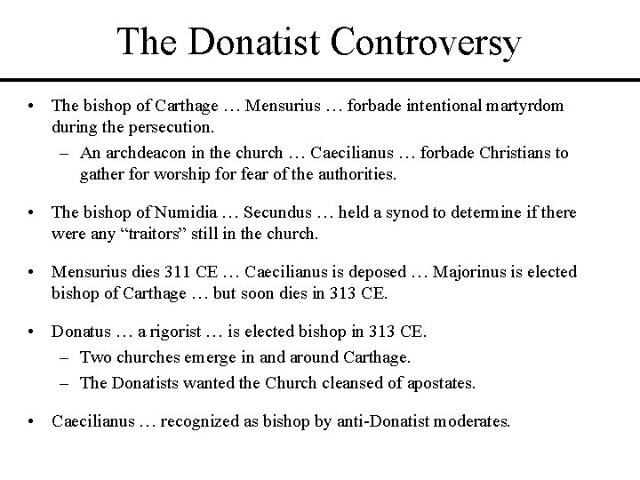 The Donatist Controversy • The bishop of Carthage … Mensurius … forbade intentional martyrdom The Donatist Controversy • The bishop of Carthage … Mensurius … forbade intentional martyrdom