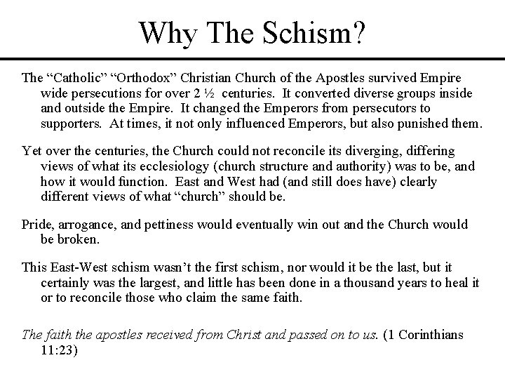 Why The Schism? The “Catholic” “Orthodox” Christian Church of the Apostles survived Empire wide Why The Schism? The “Catholic” “Orthodox” Christian Church of the Apostles survived Empire wide