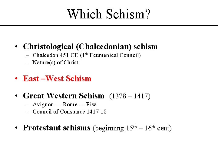 Which Schism? • Christological (Chalcedonian) schism – Chalcedon 451 CE (4 th Ecumenical Council) Which Schism? • Christological (Chalcedonian) schism – Chalcedon 451 CE (4 th Ecumenical Council)