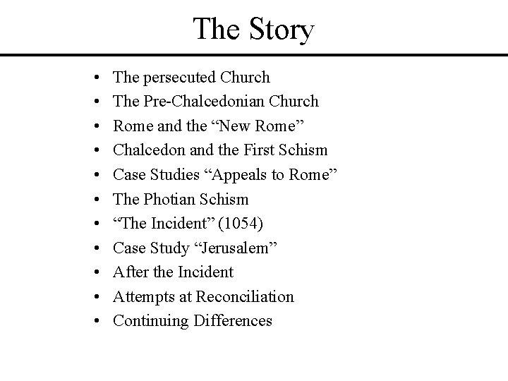 The Story • • • The persecuted Church The Pre-Chalcedonian Church Rome and the The Story • • • The persecuted Church The Pre-Chalcedonian Church Rome and the