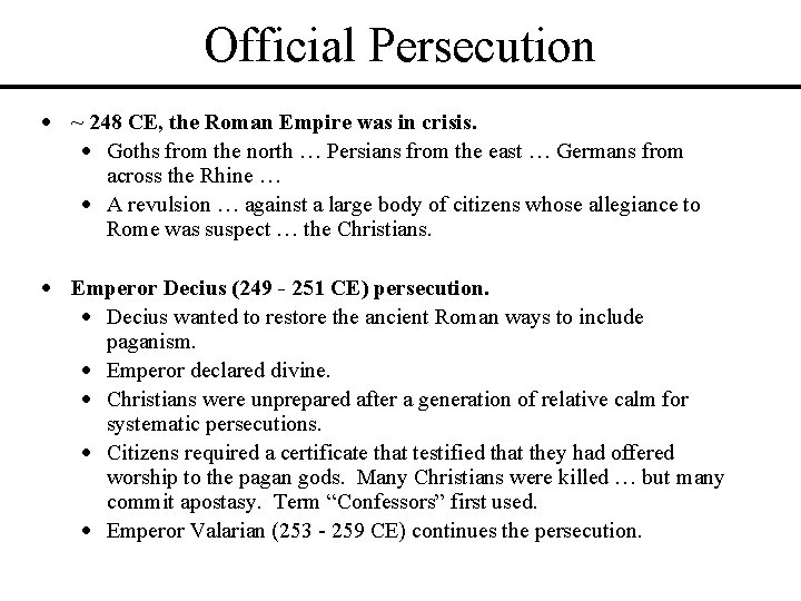 Official Persecution · ~ 248 CE, the Roman Empire was in crisis. · Goths Official Persecution · ~ 248 CE, the Roman Empire was in crisis. · Goths