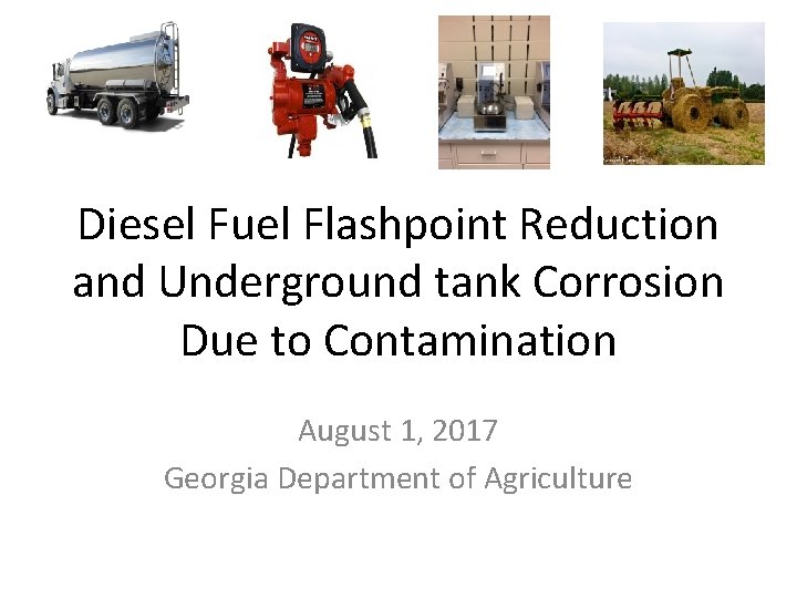 Diesel Fuel Flashpoint Reduction and Underground tank Corrosion Due to Contamination August 1, 2017 Diesel Fuel Flashpoint Reduction and Underground tank Corrosion Due to Contamination August 1, 2017