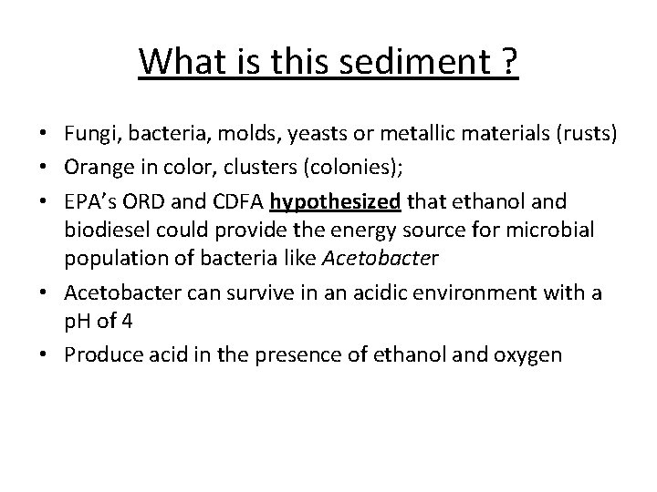 What is this sediment ? • Fungi, bacteria, molds, yeasts or metallic materials (rusts) What is this sediment ? • Fungi, bacteria, molds, yeasts or metallic materials (rusts)