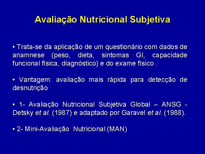 Avaliação Nutricional Subjetiva • Trata-se da aplicação de um questionário com dados de anamnese