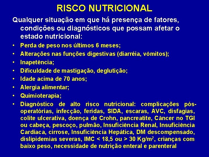 RISCO NUTRICIONAL Qualquer situação em que há presença de fatores, condições ou diagnósticos que