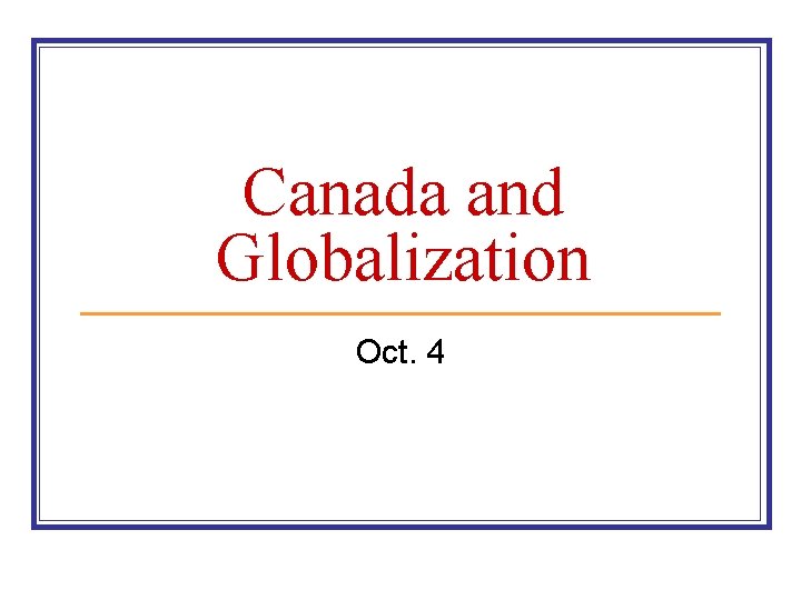 Canada and Globalization Oct. 4 