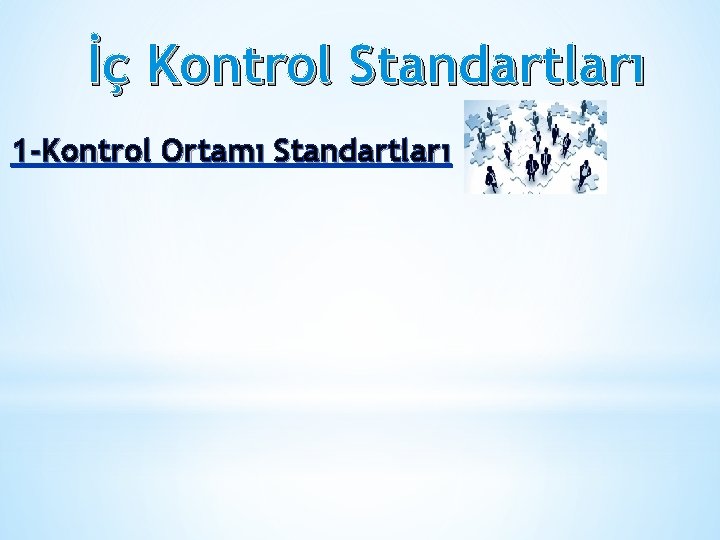 İç Kontrol Standartları 1 -Kontrol Ortamı Standartları 