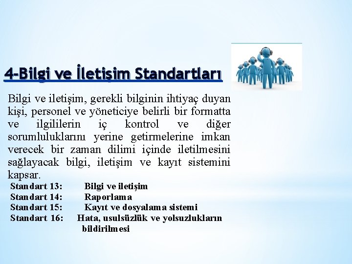 4 -Bilgi ve İletişim Standartları Bilgi ve iletişim, gerekli bilginin ihtiyaç duyan kişi, personel