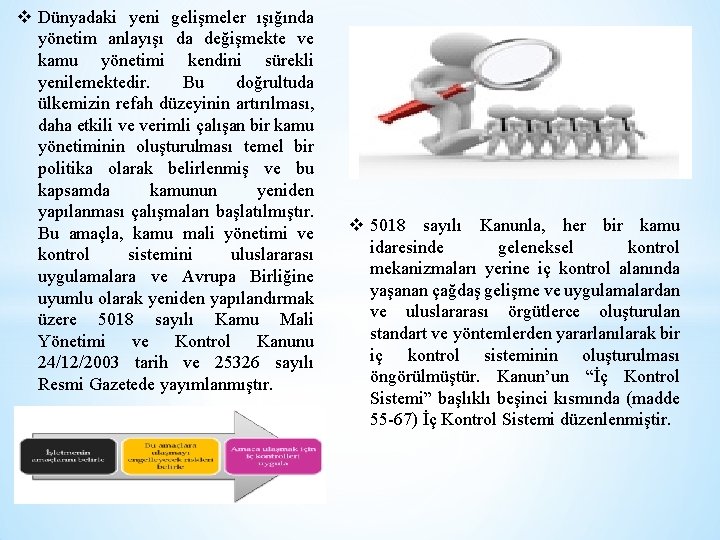 v Dünyadaki yeni gelişmeler ışığında yönetim anlayışı da değişmekte ve kamu yönetimi kendini sürekli
