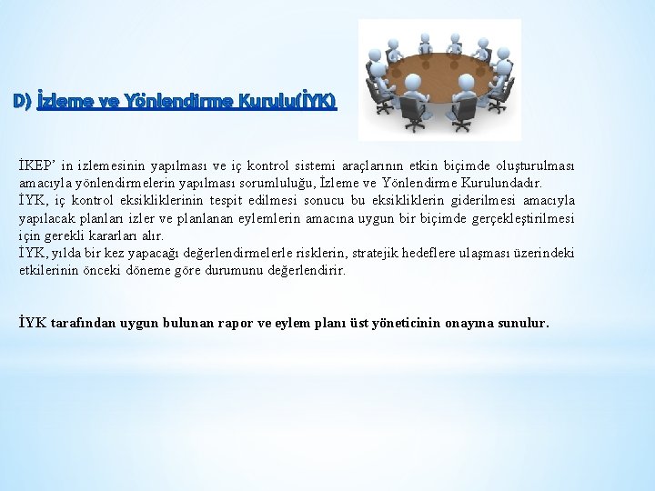 D) İzleme ve Yönlendirme Kurulu(İYK) İKEP’ in izlemesinin yapılması ve iç kontrol sistemi araçlarının