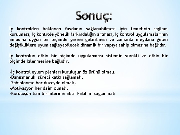 Sonuç: İç kontrolden beklenen faydanın sağlanabilmesi için temelinin sağlam kurulması, iç kontrole yönelik farkındalığın