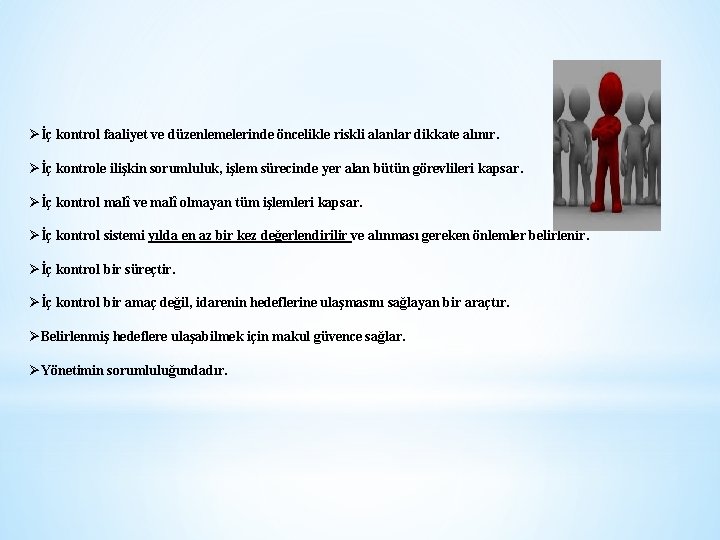 Øİç kontrol faaliyet ve düzenlemelerinde öncelikle riskli alanlar dikkate alınır. Øİç kontrole ilişkin sorumluluk,