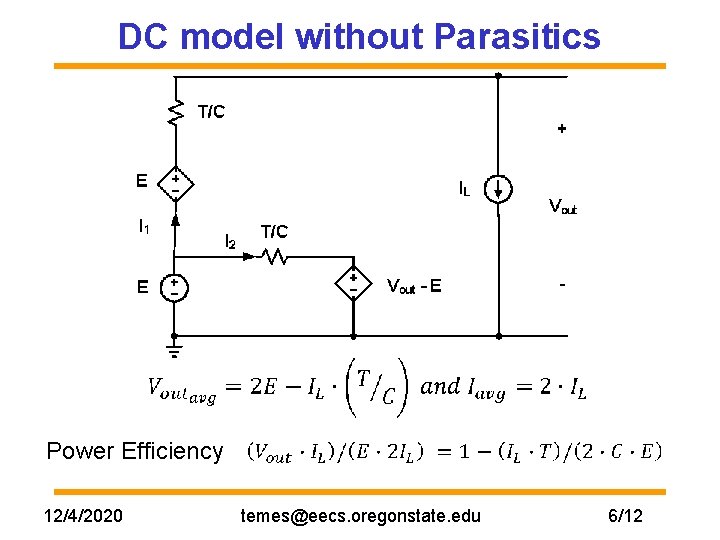 DC model without Parasitics Power Efficiency 12/4/2020 temes@eecs. oregonstate. edu 6/12 