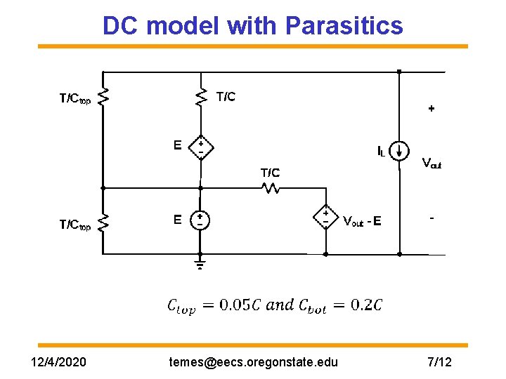 DC model with Parasitics 12/4/2020 temes@eecs. oregonstate. edu 7/12 