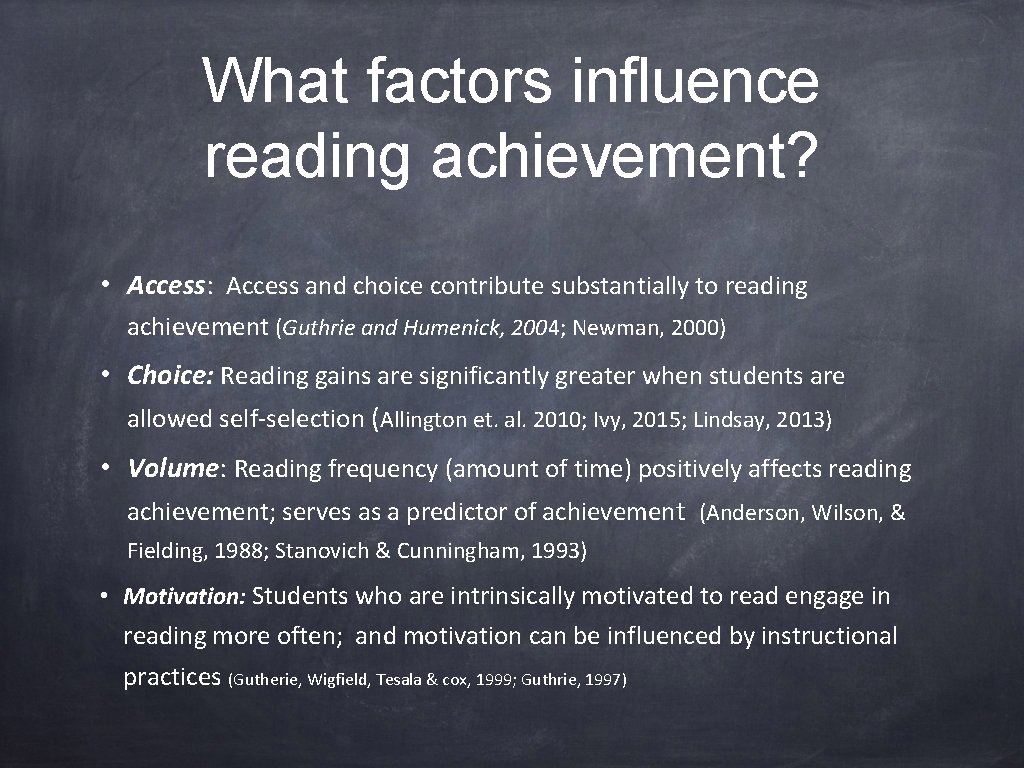 What factors influence reading achievement? • Access: Access and choice contribute substantially to reading