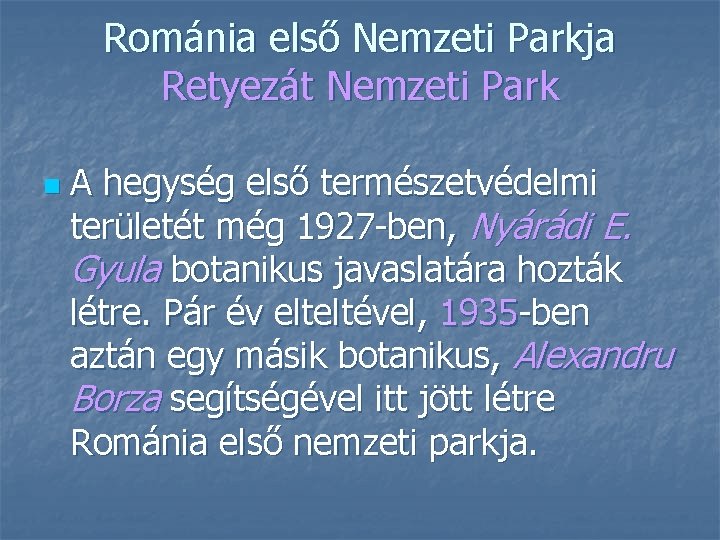 Románia első Nemzeti Parkja Retyezát Nemzeti Park n A hegység első természetvédelmi területét még