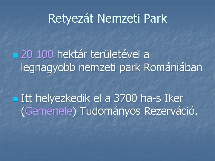 Retyezát Nemzeti Park n n 20 100 hektár területével a legnagyobb nemzeti park Romániában