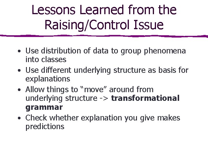 Lessons Learned from the Raising/Control Issue • Use distribution of data to group phenomena Lessons Learned from the Raising/Control Issue • Use distribution of data to group phenomena