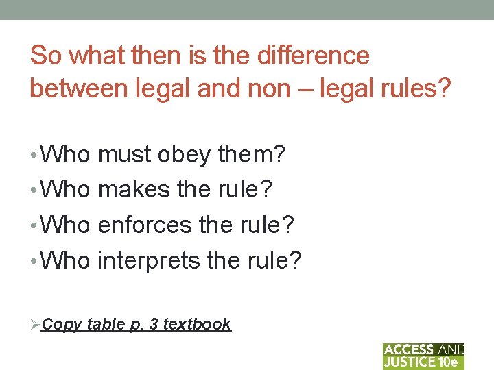 So what then is the difference between legal and non – legal rules? •