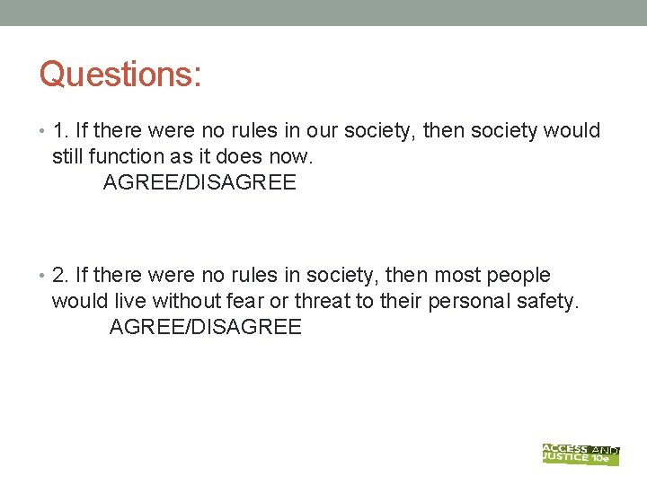 Questions: • 1. If there were no rules in our society, then society would