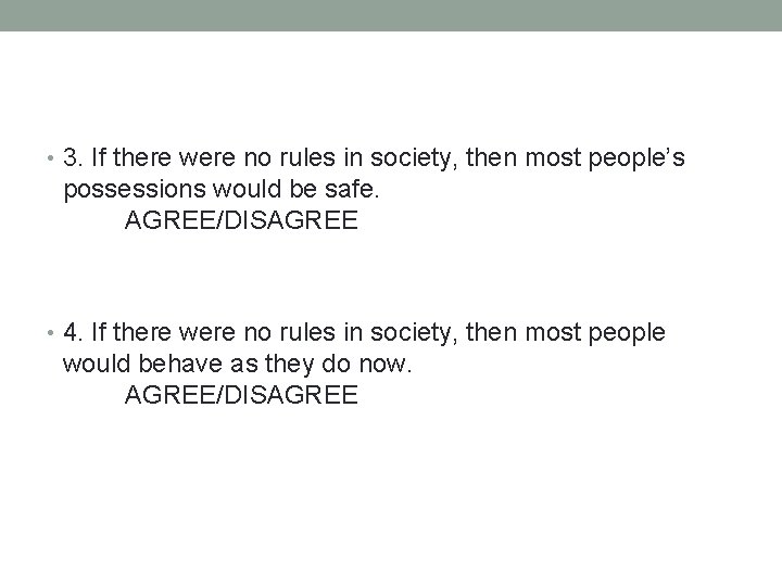  • 3. If there were no rules in society, then most people’s possessions