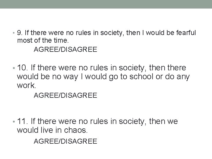  • 9. If there were no rules in society, then I would be