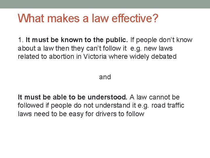 What makes a law effective? 1. It must be known to the public. If