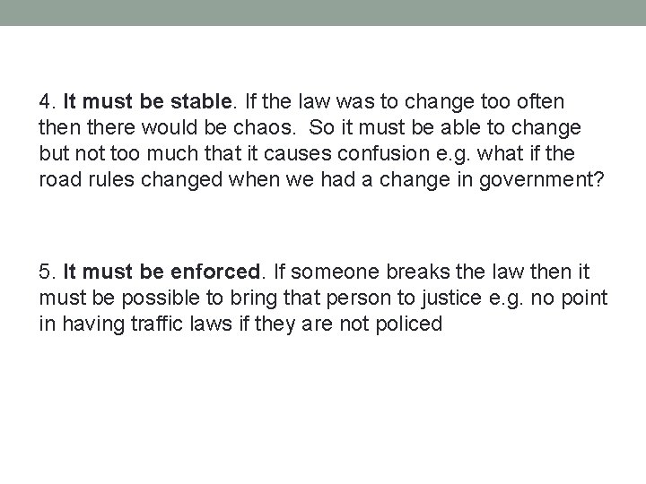 4. It must be stable. If the law was to change too often there