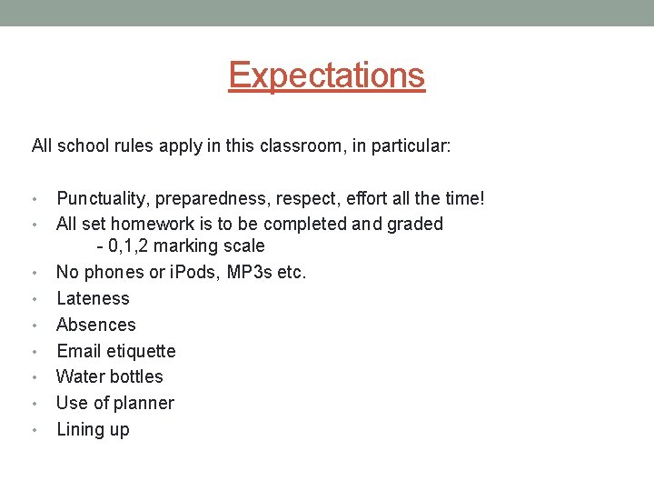 Expectations All school rules apply in this classroom, in particular: • • • Punctuality,