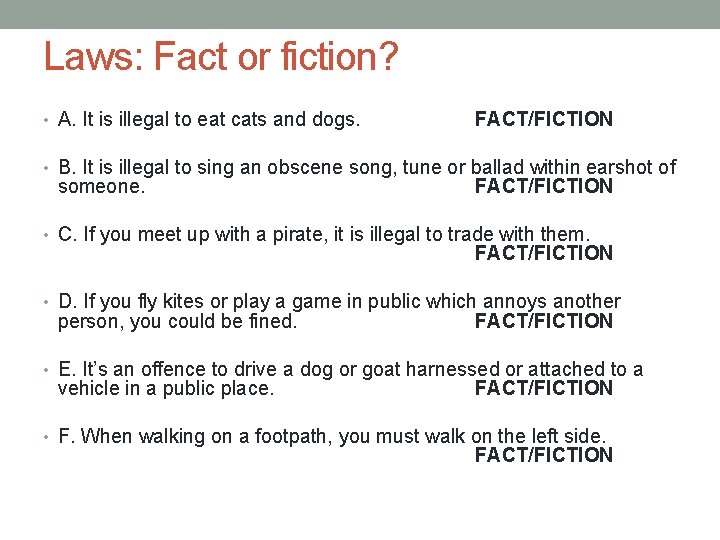 Laws: Fact or fiction? • A. It is illegal to eat cats and dogs.