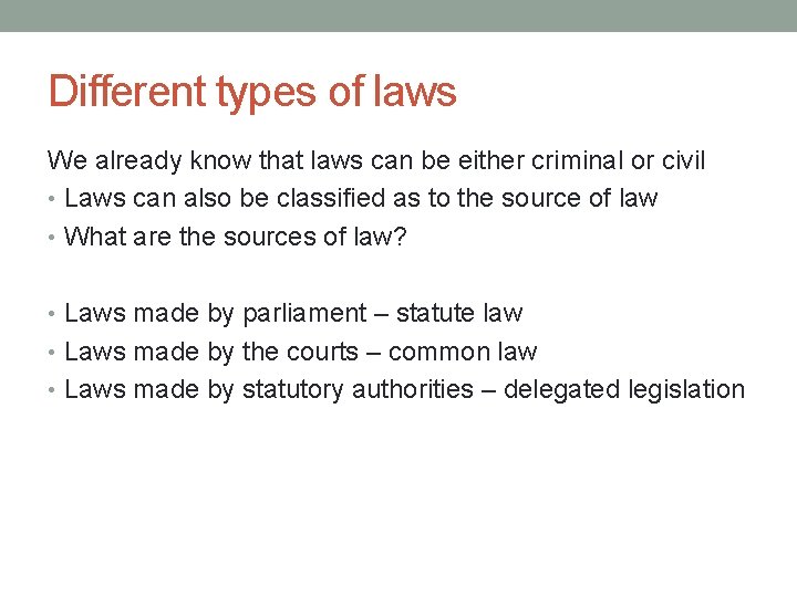 Different types of laws We already know that laws can be either criminal or