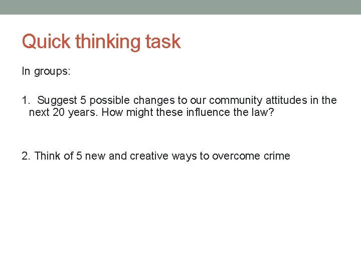 Quick thinking task In groups: 1. Suggest 5 possible changes to our community attitudes