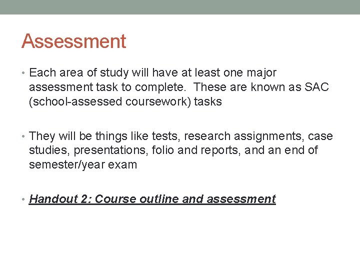 Assessment • Each area of study will have at least one major assessment task